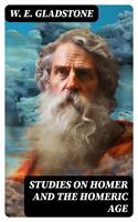   Studies on Homer and the Homeric Age