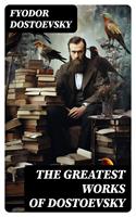   The Greatest Works of Dostoevsky