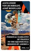  Personal Narrative of Travels to the Equinoctial Regions of America (Vol.1-3)