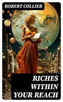   Riches Within Your Reach