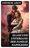   Glanz und Untergang der Familie Napoleons