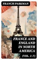   France and England in North America (Vol. 1-7)