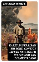   Early Australian History. Convict Life in New South Wales and Van Diemen's Land