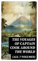   The Voyages of Captain Cook Around the World (All 7 Volumes)