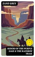   Riders of the Purple Sage & The Rainbow Trail