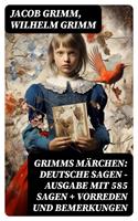   Grimms M&auml;rchen: Deutsche Sagen - Ausgabe mit 585 Sagen + Vorreden und Bemerkungen