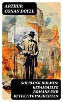   Sherlock Holmes: Gesammelte Romane und Detektivgeschichten