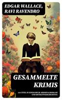   Gesammelte Krimis (64 Titel in einem Buch: Kriminalromane und Detektivgeschichten)