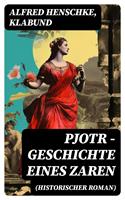   Pjotr - Geschichte eines Zaren (Historischer Roman)