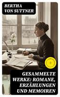   Gesammelte Werke: Romane, Erz&auml;hlungen und Memoiren