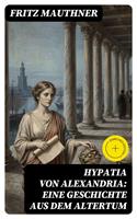   Hypatia von Alexandria: Eine Geschichte aus dem Altertum