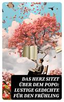   Das Herz sitzt über dem Popo: Lustige Gedichte für den Frühling