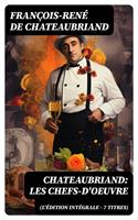   Chateaubriand: Les chefs-d'oeuvre (L'&eacute;dition int&eacute;grale - 7 titres)
