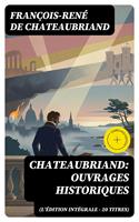   Chateaubriand: Ouvrages historiques (L'&eacute;dition int&eacute;grale - 20 titres)