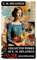   Collected Works of E. M. Delafield (Illustrated)