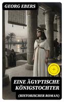   Eine &auml;gyptische K&ouml;nigstochter (Historischer Roman)