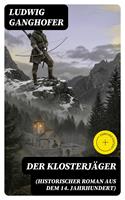 Der Klosterjäger (Historischer Roman aus dem 14. Jahrhundert)