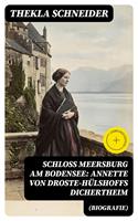   Schloss Meersburg am Bodensee: Annette von Droste-H&uuml;lshoffs Dichertheim (Biografie)