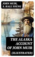   THE ALASKA ACCOUNT of John Muir (Illustrated)