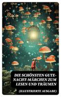 Die schönsten Gute-Nacht-Märchen zum Lesen und Träumen (Illustrierte Ausgabe)