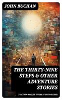   THE THIRTY-NINE STEPS & Other Adventure Stories (7 Action-Packed Titles in One Volume)