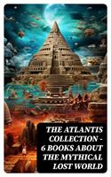   THE ATLANTIS COLLECTION - 6 Books About The Mythical Lost World
