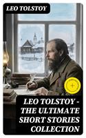   LEO TOLSTOY &ndash; The Ultimate Short Stories Collection
