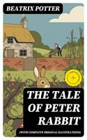   THE TALE OF PETER RABBIT (With Complete Original Illustrations)