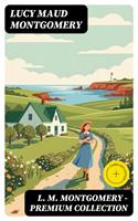   L. M. MONTGOMERY &ndash; Premium Collection