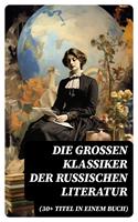   Die großen Klassiker der russischen Literatur (30+ Titel in einem Buch)