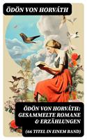   Ödön von Horváth: Gesammelte Romane & Erzählungen (66 Titel in einem Band)