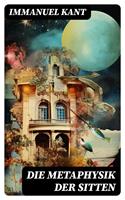   Die Metaphysik der Sitten