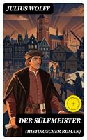   Der S&uuml;lfmeister (Historischer Roman)