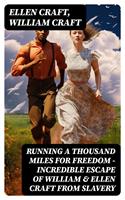   Running A Thousand Miles For Freedom – Incredible Escape of William & Ellen Craft from Slavery