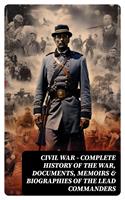   CIVIL WAR – Complete History of the War, Documents, Memoirs & Biographies of the Lead Commanders