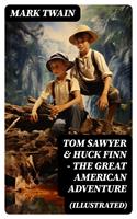   Tom Sawyer & Huck Finn – The Great American Adventure (Illustrated)