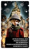   Es war einmal zur Weihnachtszeit: Die schönsten Weihnachtsgeschichten, Märchen & Sagen