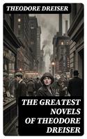   The Greatest Novels of Theodore Dreiser
