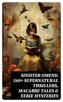   SINISTER OMENS: 560+ Supernatural Thrillers, Macabre Tales & Eerie Mysteries
