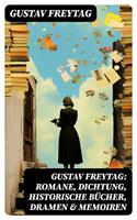   Gustav Freytag: Romane, Dichtung, Historische Bücher, Dramen & Memoiren