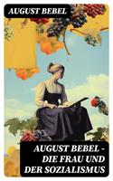   August Bebel - Die Frau und der Sozialismus