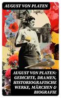   August von Platen: Gedichte, Dramen, Historiografische Werke, Märchen & Biografie