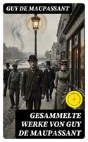   Gesammelte Werke von Guy de Maupassant