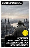   Die Krisis des europ&auml;ischen Menschentums und die Philosophie