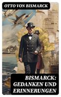   Bismarck: Gedanken und Erinnerungen