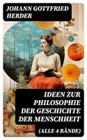   Ideen zur Philosophie der Geschichte der Menschheit (Alle 4 Bände)