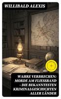   Wahre Verbrechen: Morde am Flie&szlig;band - Die bekanntesten Kriminalgeschichten aller L&auml;nder