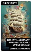   The Extraordinary Voyages: 41 Books in One Volume (Illustrated Edition)