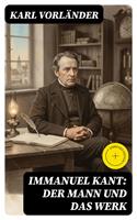   Immanuel Kant: Der Mann und das Werk