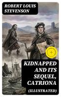   KIDNAPPED and Its Sequel, Catriona (Illustrated)